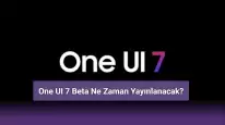 One UI 7 Beta Ne Zaman Yayınlanacak?