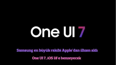 One UI 7, iOS 18'den İlham Alacak