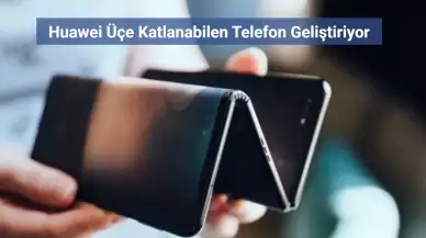 Huawei'den Üçe Katlanabilen Akıllı Telefon Geliyor