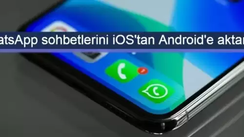 WhatsApp Sohbetlerini iOS'tan Android'e Aktarma Nasıl Yapılır?