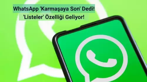 WhatsApp Listeler Özelliği Geliyor: Karmaşaya Son!