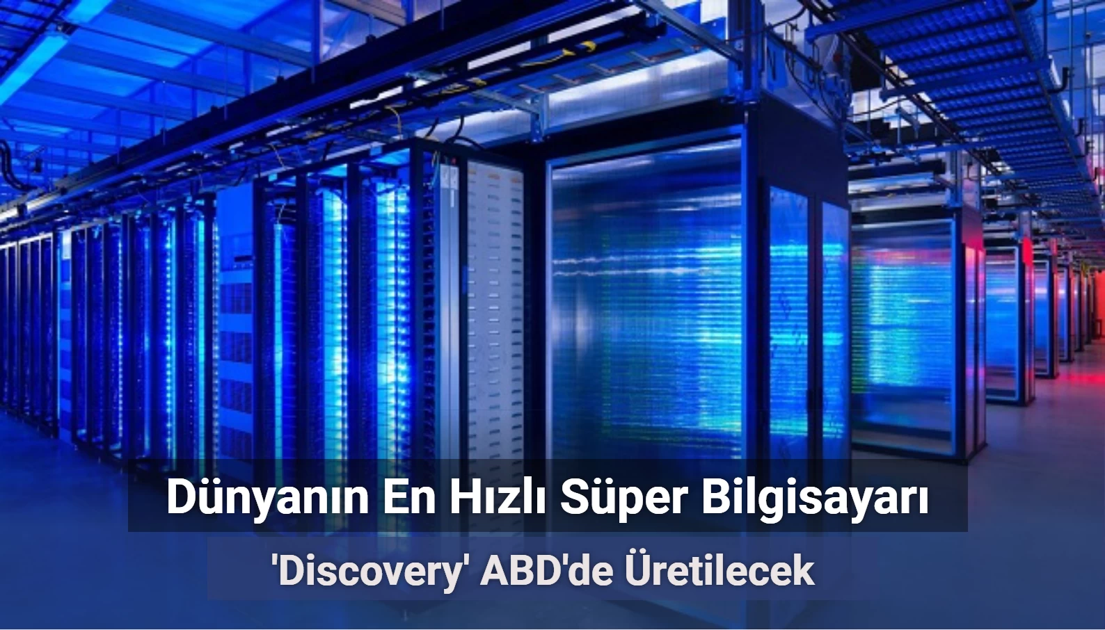 Dünyanın En Hızlı Süper Bilgisayarı Geliyor: Discovery