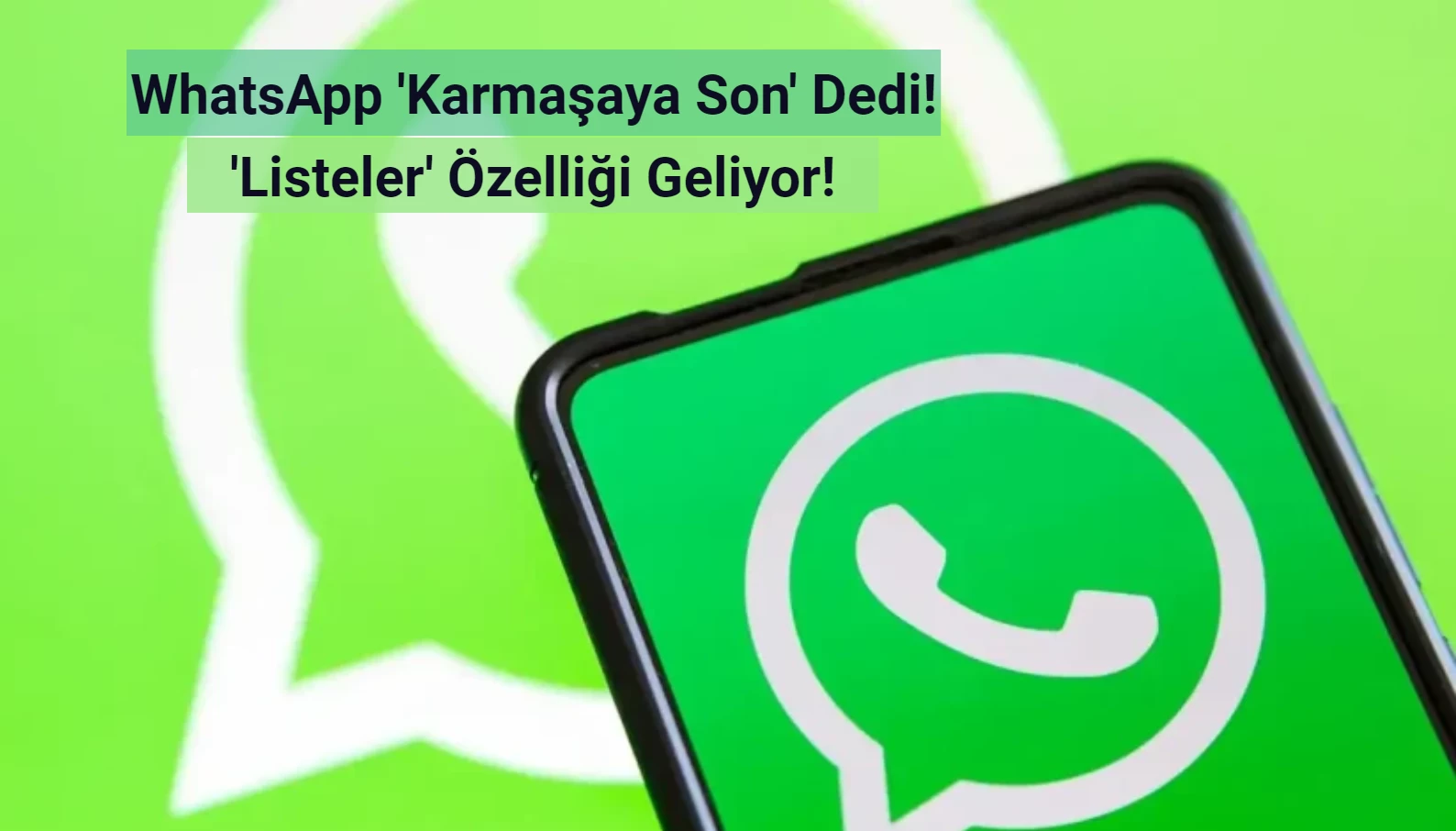 WhatsApp Listeler Özelliği Geliyor: Karmaşaya Son!